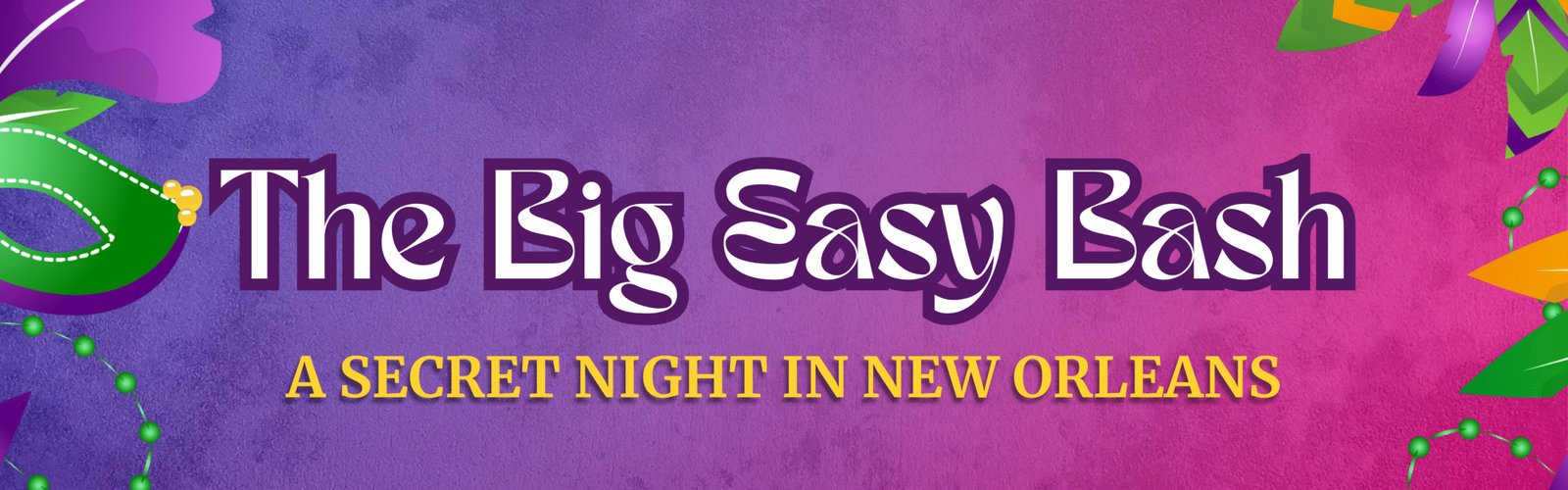 Colorful Mardi Gras graphic reading “The Big Easy Bash: A Secret Night in New Orleans.”